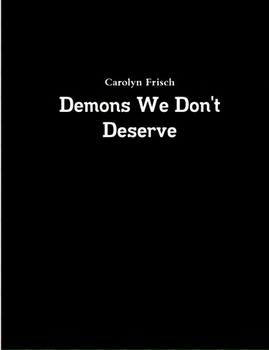 Demons We Don't Deserve, De Frisch, Carolyn. Editorial Lulu Pr, Tapa Blanda En Inglés