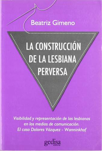 La Construcción De La Lesbiana Perversa. Gimeno, Beatriz.