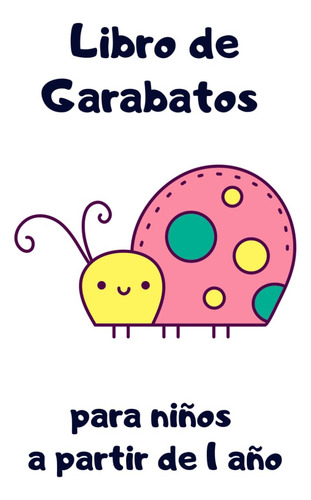 Libro De Garabatos Para Niños A Partir De 1 Año: Cuaderno Pa