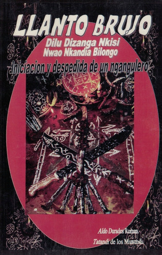 Libro Llanto Brujo Iniciación Y Despedida De Un Ngangulero