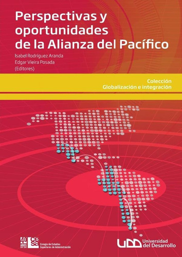 Perspectivas Y Oportunidades De La Alianza Del Pacífico, De Edgar Vieira Posada. Editorial Cesa, Tapa Blanda En Español, 2015