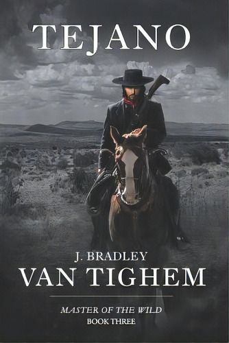 Tejano, De Van Tighem, J. Bradley. Editorial Createspace, Tapa Blanda En Inglés