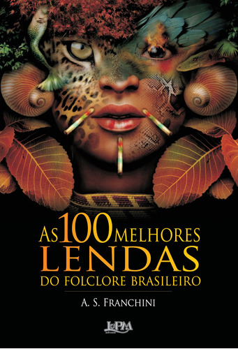 As 100 melhores lendas do folclore brasileiro, de Franchini, A. S.. Editora Publibooks Livros e Papeis Ltda., capa mole em português, 2011