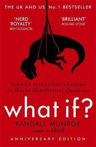 What If? : Serious Scientific Answers To Absurd Hypothetical