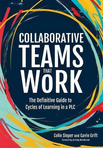 Collaborative Teams That Work : The Definitive Guide To Cycles Of Learning In A Plc, De Colin Sloper. Editorial Solution Tree, Tapa Blanda En Inglés