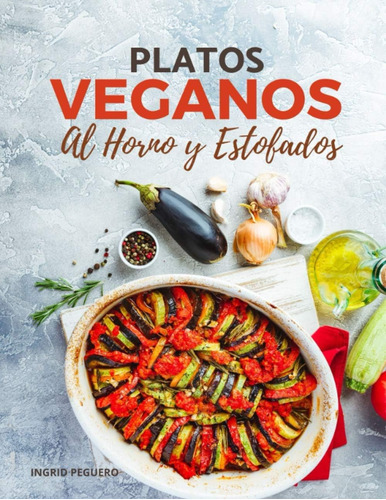 Libro: Platos Veganos Al Horno Y Estofados: Elabora Sencillo