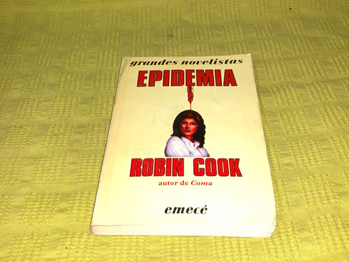 Epidemia - Robin Cook - Emece (Usado)