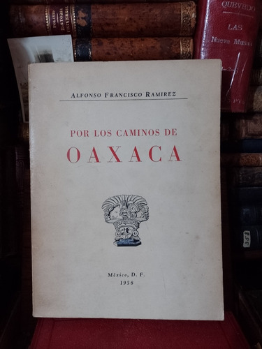 Alfonso Francisco Ramírez Por Los Caminos De Oaxaca 1958