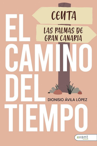 El Camino Del Tiempo, De Ávila López, Dionisio. Avant Editorial, Tapa Blanda En Español
