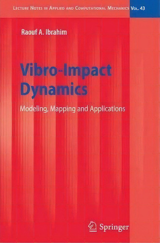 Vibro-impact Dynamics, De Raouf A. Ibrahim. Editorial Springer Verlag Berlin Heidelberg Gmbh Co Kg, Tapa Dura En Inglés