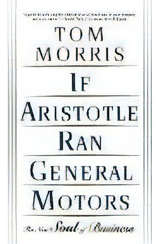 If Aristotle Ran General Motors, De Tom Morris. Editorial Henry Holt & Company Inc, Tapa Blanda En Inglés