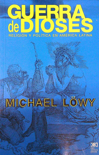 Guerra De Dioses:Religion Y Politica En America Latima, de Liwy, Michael. Editorial Siglo XXI, tapa tapa blanda en español