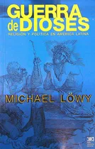Comprar Guerra De Dioses:Religion Y Politica En America Latima, de Liwy, Michael. Editorial Siglo XXI, tapa tapa blanda en español