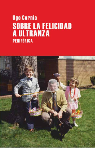 Libro - Sobre La Felicidad A Ultranza, De Cornia, Ugo. Edit