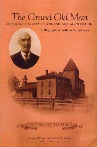 The Grand Old Man Of Purdue University And Indiana Agriculture, De Frederick Whitford. Editorial Purdue University Press, Tapa Blanda En Inglés