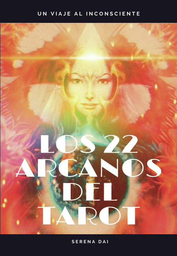 Los 22 Arcanos Del Tarot, De Dai  Serena.. Grupo Editorial Círculo Rojo Sl, Tapa Blanda En Español