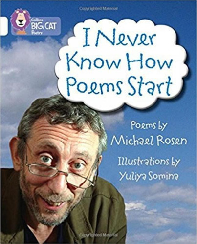 I Never Know How Poems Start: I Never Know How Poems Start, De Rosen, Michael. Editora Collins, Capa Mole, Edição 1 Em Português
