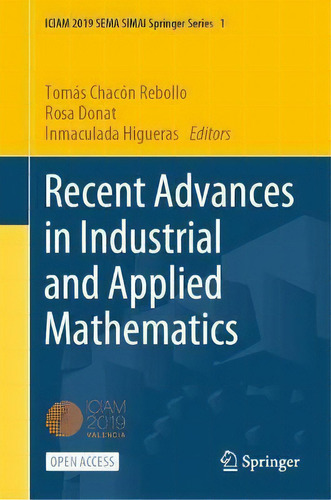 Recent Advances In Industrial And Applied Mathematics, De Tomás Chacón Rebollo. Iciam 2019 Sema Simai Springer Series, Vol. 1. Editorial Asociacion Iciam 2019-valencia, Tapa Dura En Inglés