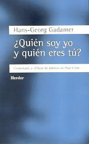 ¿quién Soy Yo Y Quién Eres Tú? - Gadamer, Hans Georg, De Gadamer, Hans George. Editorial Herder En Español
