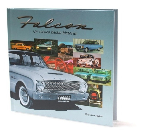 Libro Ford Falcon - !! Historia De Un Clásico Argentino