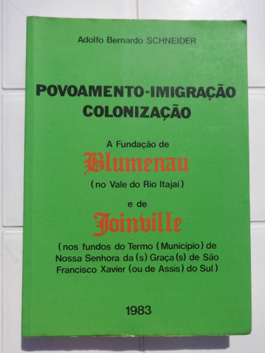 A Fundação De Blumenau E Joinville Adolfo Bernardo Schneider