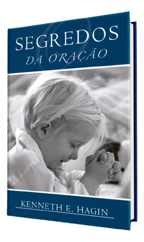 Segredos Da Oração, De Kenneth E. Hagin. Editora Graça Editorial Em Português