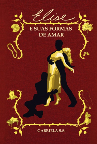 Elise E Suas Formas De Amar, De Gabriela De Souza Santos. Série Não Aplicável, Vol. 1. Editora Clube De Autores, Capa Mole, Edição 2 Em Português, 2022