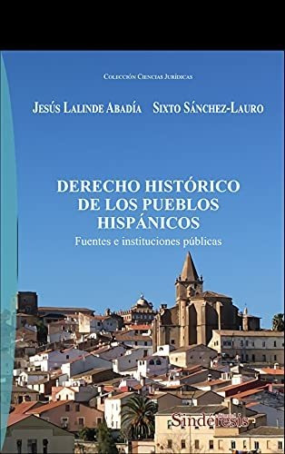 Derecho Histórico De Los Pueblos Hispánicos: Fuentes E Insti