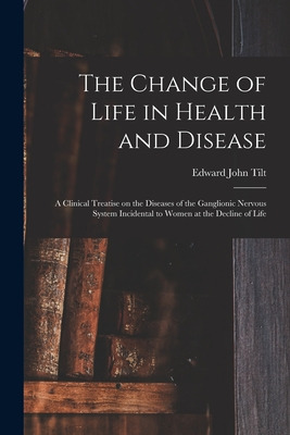 Libro The Change Of Life In Health And Disease: A Clinica...