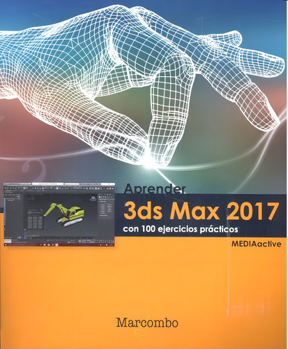 Aprender 3ds Max 2017 Con 100 Ejercicios Prãâ¡cticos, De , Mediaactive. Editorial Marcombo, Tapa Blanda En Español