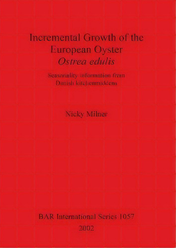Incremental Growth Of The European Oyster, Ostrea Edulis, De Nicky Milner. Editorial Bar Publishing, Tapa Blanda En Inglés