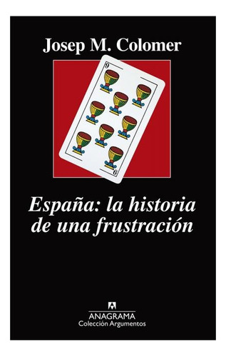 España Historia De Una Frustracion - Colomer Josep Maria (l