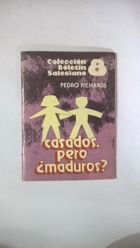 Casados, Pero ¿maduros? - Pedro Richards