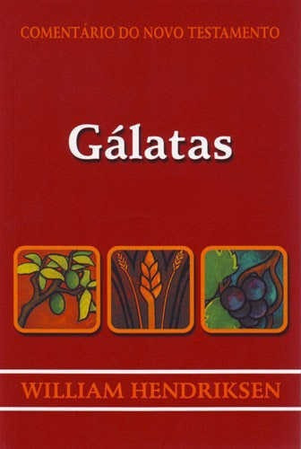 Comentário Do Novo Testamento - Gálatas, De William Hendriksen. Série Novo Testamento Editora Cultura Cristã, Capa Mole, Edição 3 Em Português, 1999