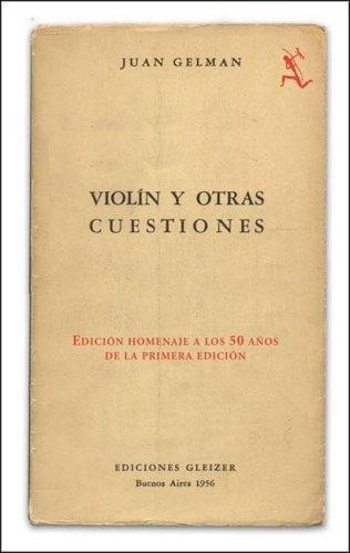 Violin Y Otras Cuestiones  - Juan Gelman   Edicion Homenaje