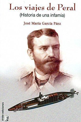 Los viajes de Peral, de Jose Maria Garcia Paez., vol. N/A. Editorial ERIDE EDICIONES, tapa blanda en español, 2017