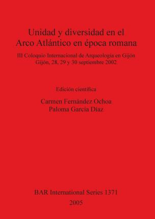 Libro Unidad Y Diversidad En El Arco Atlantico En Epoca R...