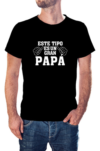 Remera Día Del Padre - Este Tipo Es Un Gran Papá