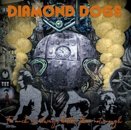 Diamond Dogs Too Much Is Always Better Than Not Enough Cd