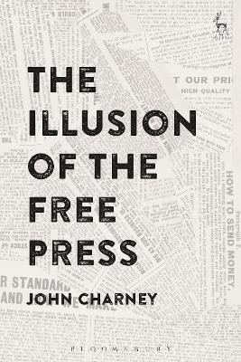 Libro The Illusion Of The Free Press - Dr John Charney