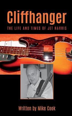 Libro Cliffhanger: The Life And Times Of Jet Harris - Mik...