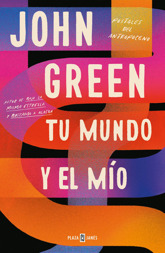 Tu mundo y el mío: Postales del Antropoceno, de Green, John. Plaza Janés Editorial Plaza & Janes, tapa blanda en español, 2021
