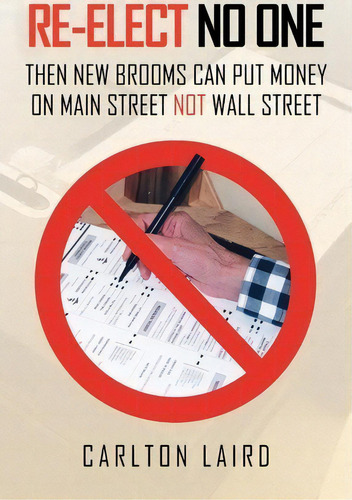 Re-elect No One, De Carlton Laird. Editorial Xlibris Corporation, Tapa Blanda En Inglés