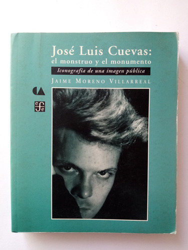 José Luis Cuevas : El Monstruo Y El Monumento Por Jaime More