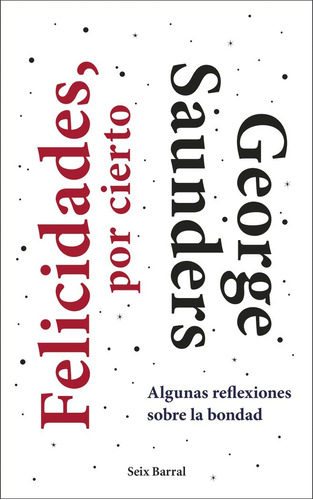 Felicidades, Por Cierto, De Saunders, George. Editorial Seix Barral, Tapa Dura En Español