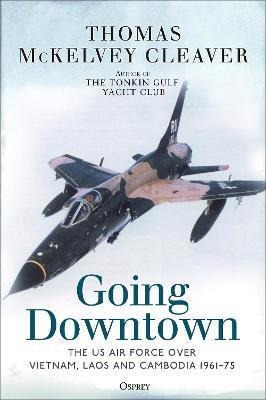 Libro Going Downtown : The Us Air Force Over Vietnam, Lao...