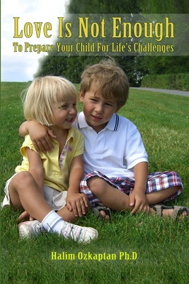 Libro Love Is Not Enough - To Prepare Your Child For Life...