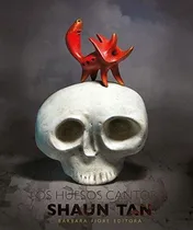 Comprar Los Huesos Cantores - Shaun Tan - Barbara Fiori Editora