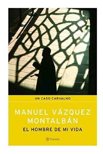 Libro - Hombre De Mi Vida (un Caso Carvalho) - Vazquez Mont