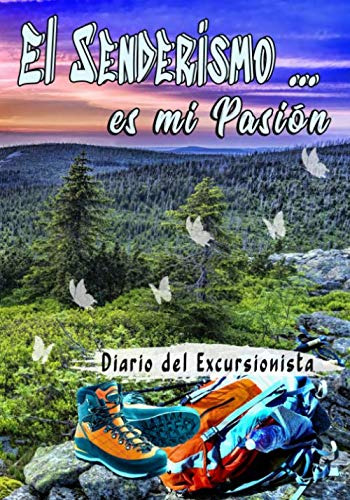 El Senderismo   Es Mi Pasion - Diario Del Excursionista: A L